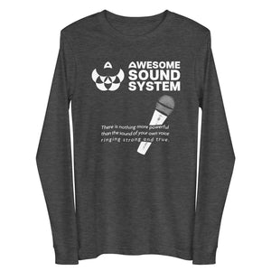 AWESOME SOUND SYSTEM A Voice Strong and True Unisex Long Sleeve T-Shirt - White Print
